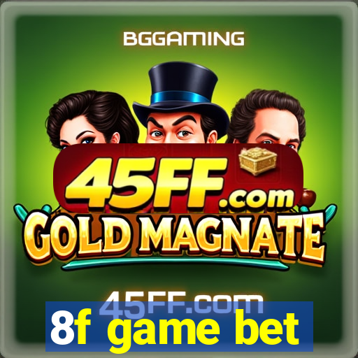 8f game bet